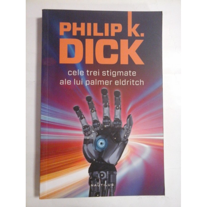 Cele trei stigmate ale lui palmer eldritch  -  PHILIP  K.  DICK 